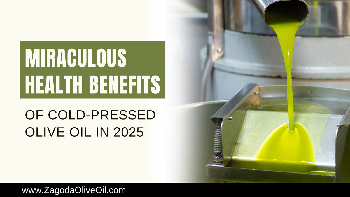 Miraculous Health Benefits of Cold-Pressed Olive Oil in 2025 · Zagoda ...