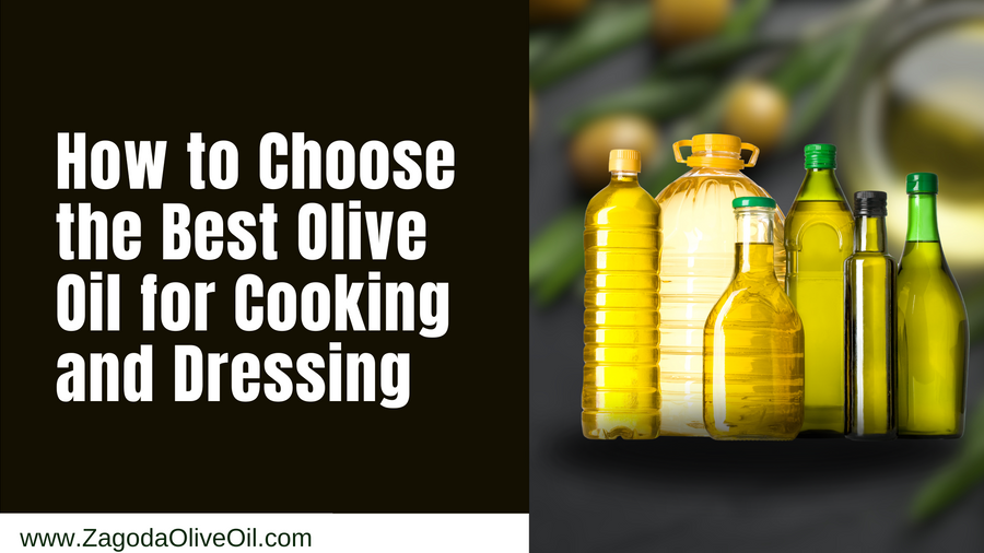 How to Choose the Best Olive Oil for Cooking and Dressing?