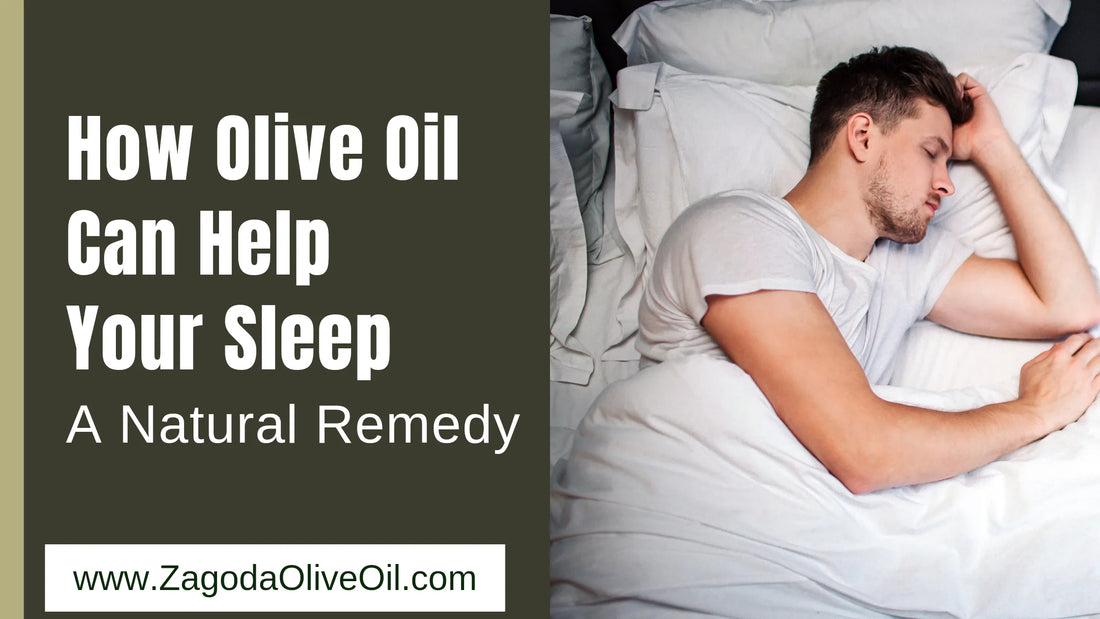 can olive oil help you sleep​-a guide by zagoda olive oil